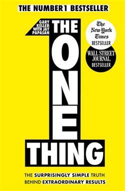 The One Thing: The Surprisingly Single Truth Behind Extraordinary Results - John Murray