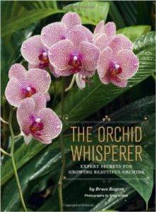 The Orchid Whisperer: Expert Secrets for Growing Beautiful Orchids - Chronicle Books