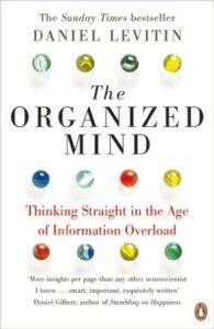 The Organized Mind: Thinking Straight İn The Age Of Information Overload - Penguin Books UK
