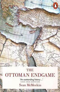 The Ottoman Endgame: War, Revolution And Making Of The Modern Middle East 1908-1923 - Penguin Books UK