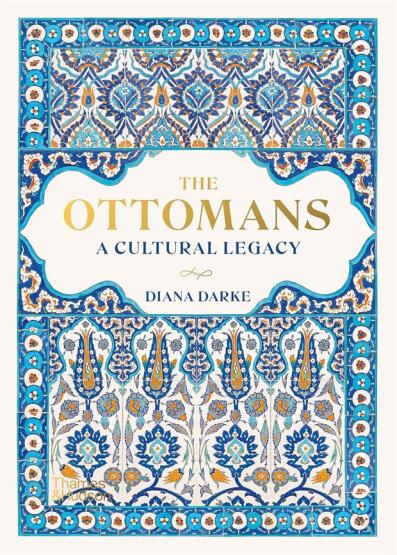 The Ottomans A Cultural Legacy - Thames & Hudson