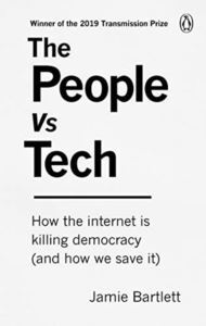 The People Vs Tech: How The Internet Is Killing Democracy (And How We Save It) - Ebury Press