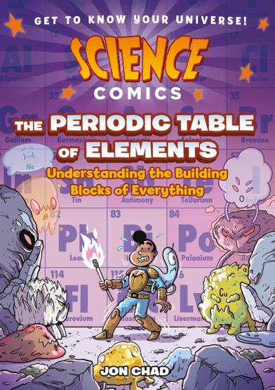 The Periodic Table of Elements Understanding the Building Blocks of Everything - Science Comics - 1