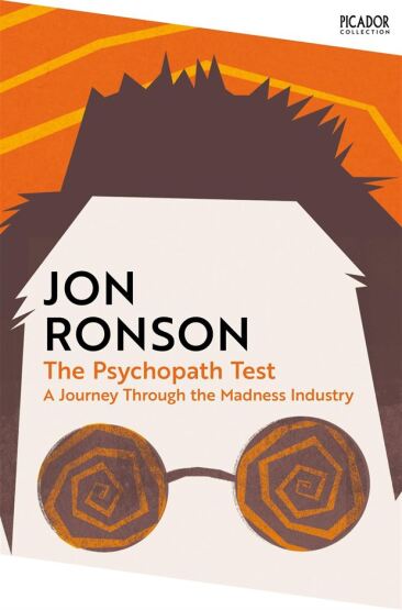 The Psychopath Test A Journey Through the Madness Industry - Picador Collection - 2