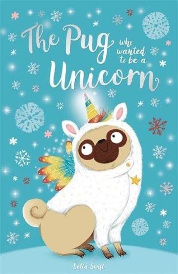 The Pug Who Wanted To Be A Unicorn - Orchard Books