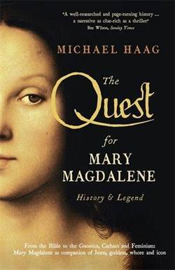 The Quest for Mary Magdalene: History and Legend - Profile Books