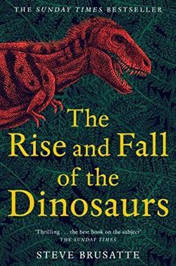 The Rise And Fall Of The Dinosaurs: The Untold Story Of A Lost World - 1