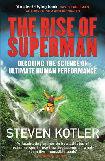 The Rise Of Superman: Decoding The Science Of Ultimate Human Performance - Quercus