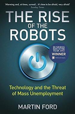 The Rise Of The Robots: Thecnology And The Threat Of Mass Unemployment - 1