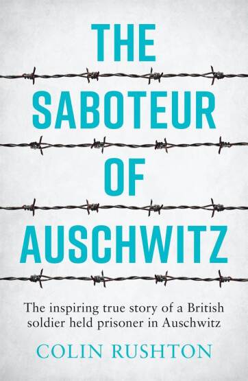 The Saboteur of Auschwitz The Inspiring True Story of a British Soldier Held Prisoner in Auschwitz - 1