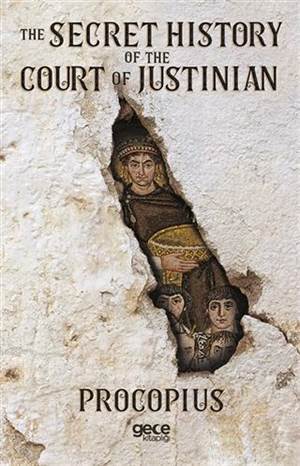 The Secret History Of The Court Of Justinian - Gece Kitaplığı