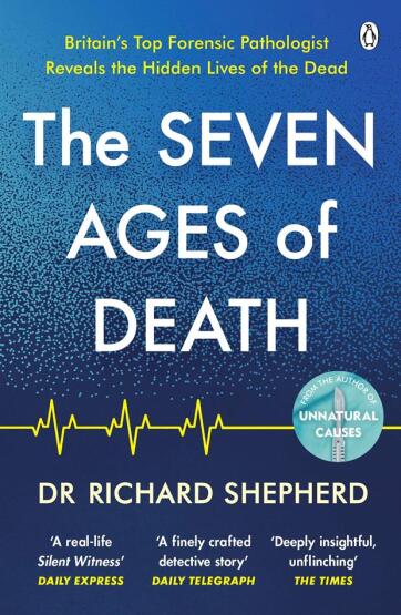 The Seven Ages of Death A Forensic Pathologist's Journey Through Life - Penguin Books UK