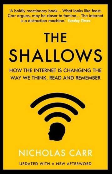 The Shallows How the Internet Is Changing the Way We Think, Read and Remember - Atlantic Books