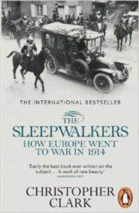 The Sleepwalkers: How Europe Went to War in 1914 - 1