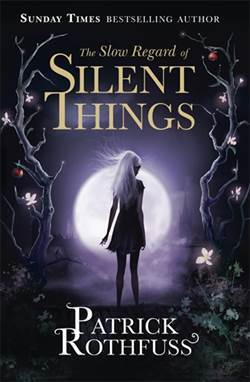 The Slow Regard of Silent Things (Kingkiller Chronicle Novella) - 1