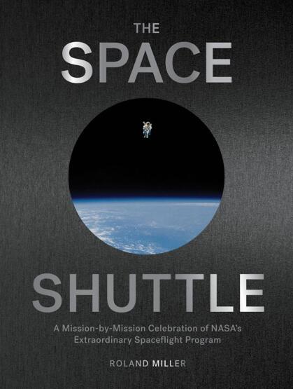 The Space Shuttle A Mission-by-Mission Celebration of NASA's Extraordinary Spaceflight Program - Artisan