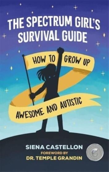 The Spectrum Girl's Survival Guide How to Grow Up Awesome and Autistic - 1