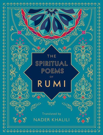 The Spiritual Poems of Rumi - Timeless Rumi - Wellfleet Press