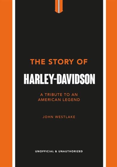 The Story of Harley-Davidson A Celebration of an American Icon - 1