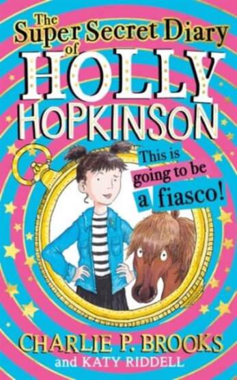 The Super-Secret Diary Of Holly Hopkinson 1: This İs Going To Be A Fiasco - Harper Collins UK