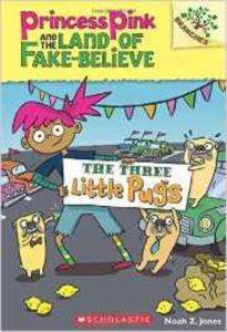 The Three Little Pugs (Princess Pink and the Land of Fake-Believe 3) - Scholastic USA