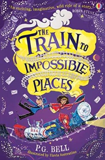 The Train to Impossible Places - Usborne Publishing UK