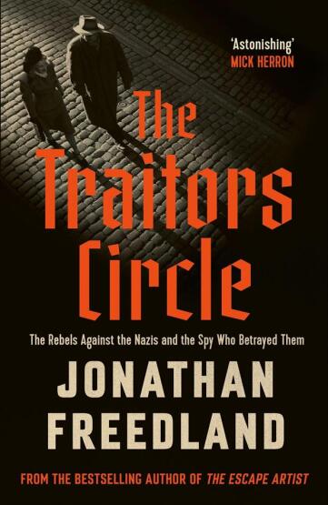 The Traitors Circle: The Rebels Against The Nazis And The Spy Who Betrayed Them - John Murray