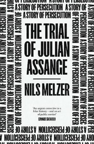 The Trial of Julian Assange A Story of Persecution - 1