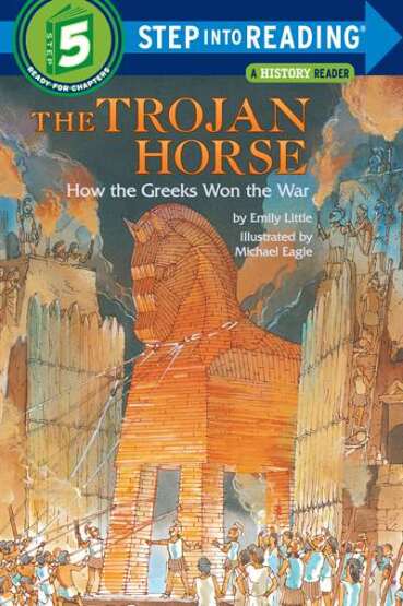 The Trojan Horse: How The Greeks Won The War (Step Into Reading, Step 5) - Random House USA