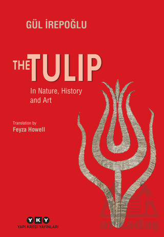 The Tulip - In Nature, History And Art - Yapı Kredi Yayınları