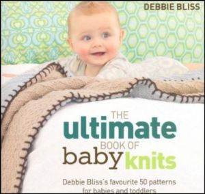 The Ultimate Book of Baby Knits - Quadrille Publishing Ltd
