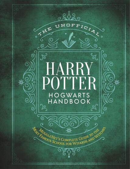 The Unofficial Harry Potter Hogwarts Handbook Mugglenet's Complete Guide to the Wizarding World's Most Famous School - Media Lab Books