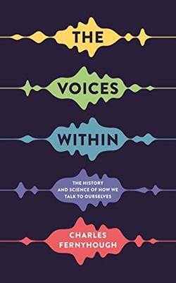 The Voices Within: The History and Science of How We Talk to Ourselves - Profile Books
