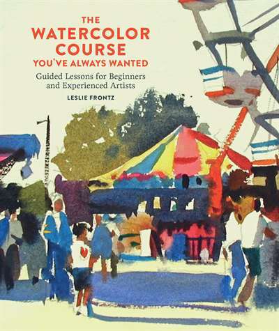 The Watercolor Course You've Always Wanted - Watson-Guptill USA