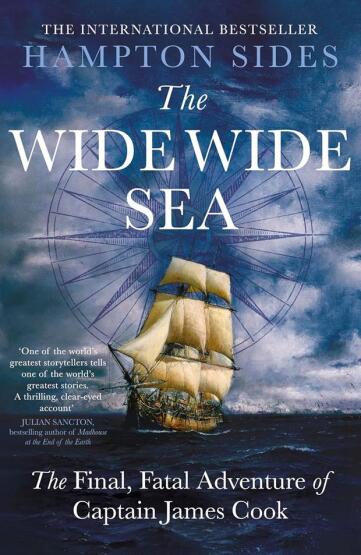 The Wide Wide Sea: Imperial Ambition, First Contact And The Fateful Final Voyage Of Captain James - Doubleday UK