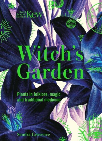 The Witch's Garden: Plants İn Folklore, Magic And Traditional Medicine - 1