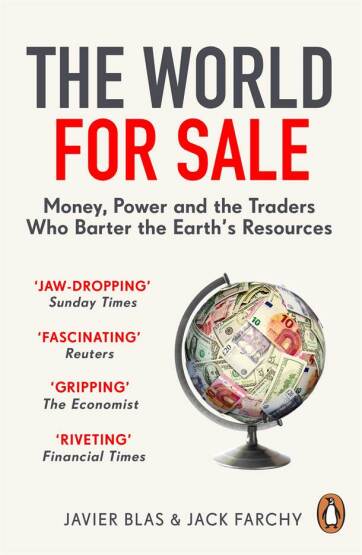 The World for Sale Money, Power and the Traders Who Barter the Earth's Resources - Penguin Books UK