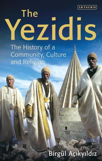 The Yezidis The History Of A Community, Culture And Religion - Bloomsbury
