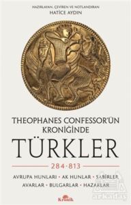 Theophanes Confessor’Ün Kroniğinde Türkler: 284-813 - Kronik Kitap