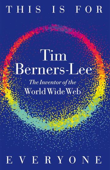 This Is For Everyone: A Memoir From The Inventor Of The World Wide Web - 1