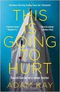 This Is Going To Hurt: Secret Diaries Of A Junior Doctor - Picador UK
