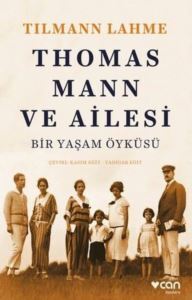 Thomas Mann Ve Ailesi - Bir Yaşam Öyküsü - Can Yayınları