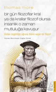 Thomas More - Bir Gün Filozoflar Kral Ya Da Krallar Filozof Olursa İnsanlık O Zaman Mutluluğa Kavuşur - 1