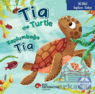 Tia The Turtle / Kaplumbağa Tia - Koç Üniversitesi Yayınları