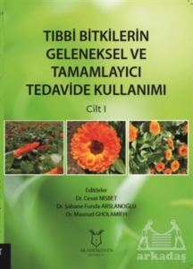 Tıbbi Bitkilerin Geleneksel Ve Tamamlayıcı Tedavide Kullanımı Cilt 1 - Akademisyen Kitabevi