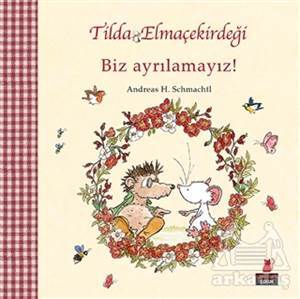 Tilda Elmaçekirdeği - Biz Ayrılamayız! - Kırmızı Kedi Yayınevi