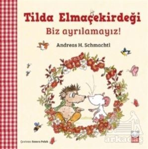 Tilda Elmaçekirdeği - Biz Ayrılamayız! - Kırmızı Kedi Çocuk