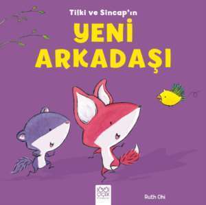 Tilki ve Sincap'ın Yeni Arkadaşı - 1001 Çiçek Kitaplar