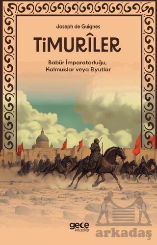 Timuriler - Timuriler, Babür İmparatorluğu, Kalmuklar Veya Elyutlar - Gece Kitaplığı