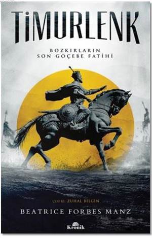 Timurlenk; Bozkırların Son Göçebe Fatihi - Kronik Kitap